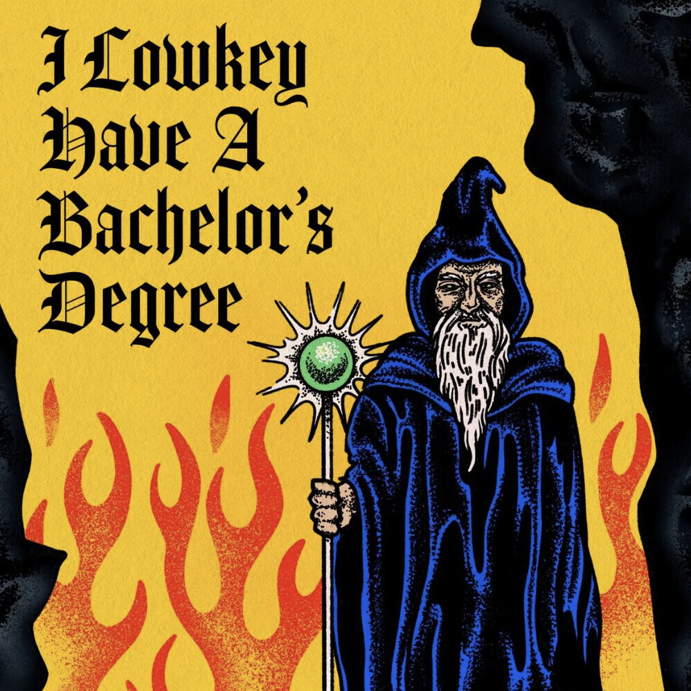 A wizard with writing that says I low-key have a bachelors degree