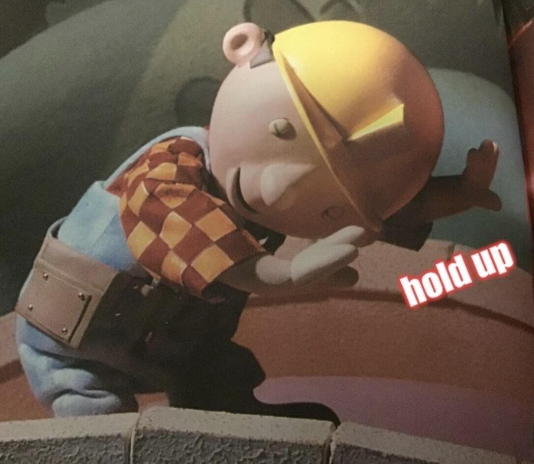 Bob the builder saying, hold up