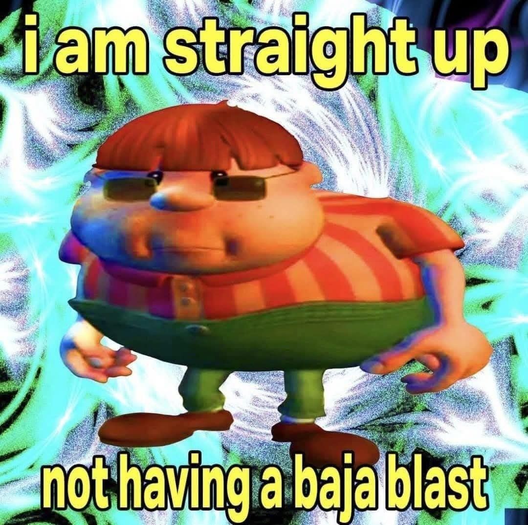 Carl Wheezer saying, I am straight up not having a baja blast