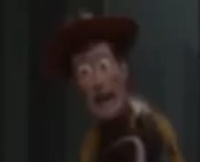 Blurry Woody looking scared
