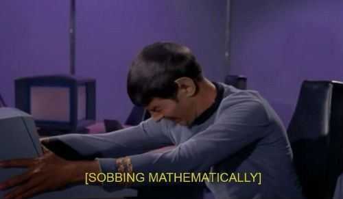 Spock crying on the starship enterprise with a caption that says sobbing mathematically